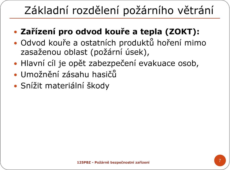 zasaženou oblast (požární úsek), Hlavní cíl je opět