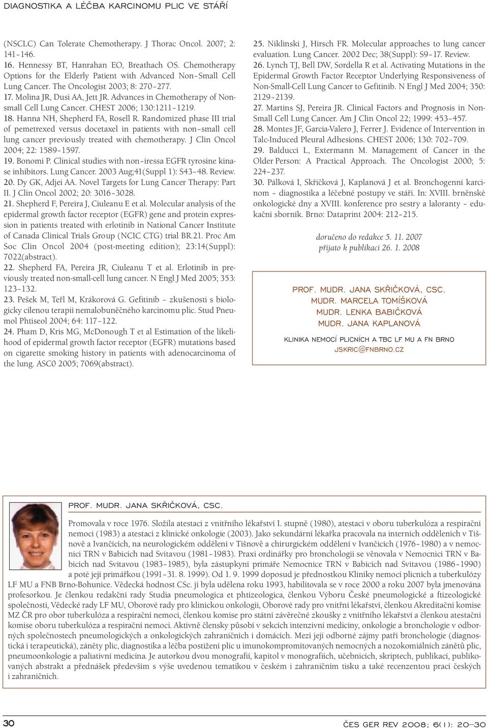 Randomized phase III trial of pemetrexed versus docetaxel in patients with non small cell lung cancer previously treated with chemotherapy. J Clin Oncol 2004; 22: 1589 1597. 19. Bonomi P.