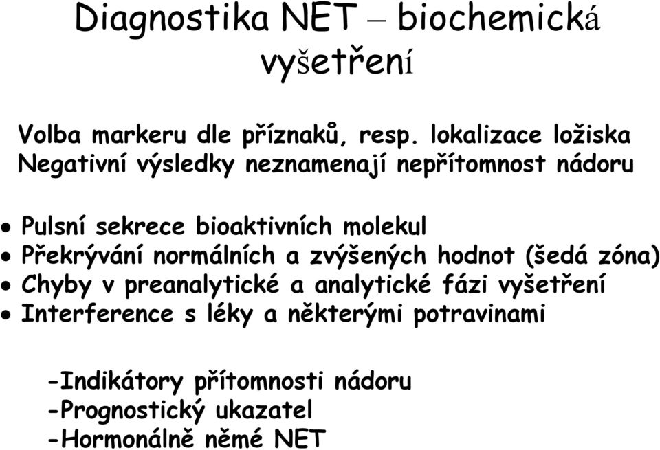 molekul Překrývání normálních a zvýšených hodnot (šedá zóna) Chyby v preanalytické a analytické