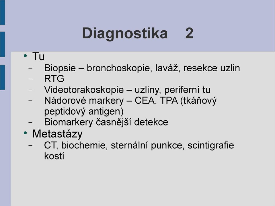 CEA, TPA (tkáňový peptidový antigen) Biomarkery časnější