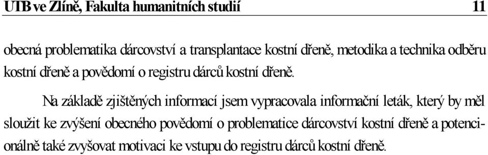 Na základě zjištěných informací jsem vypracovala informační leták, který by měl sloužit ke zvýšení