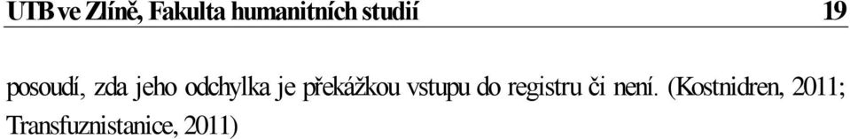 je překážkou vstupu do registru či