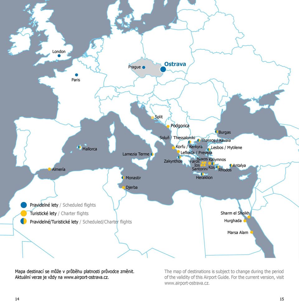 pravidelné/turistické lety / Scheduled/charter flights Sharm el Sheikh hurghada Marsa Alam Mapa destinací se může v průběhu platnosti průvodce změnit.