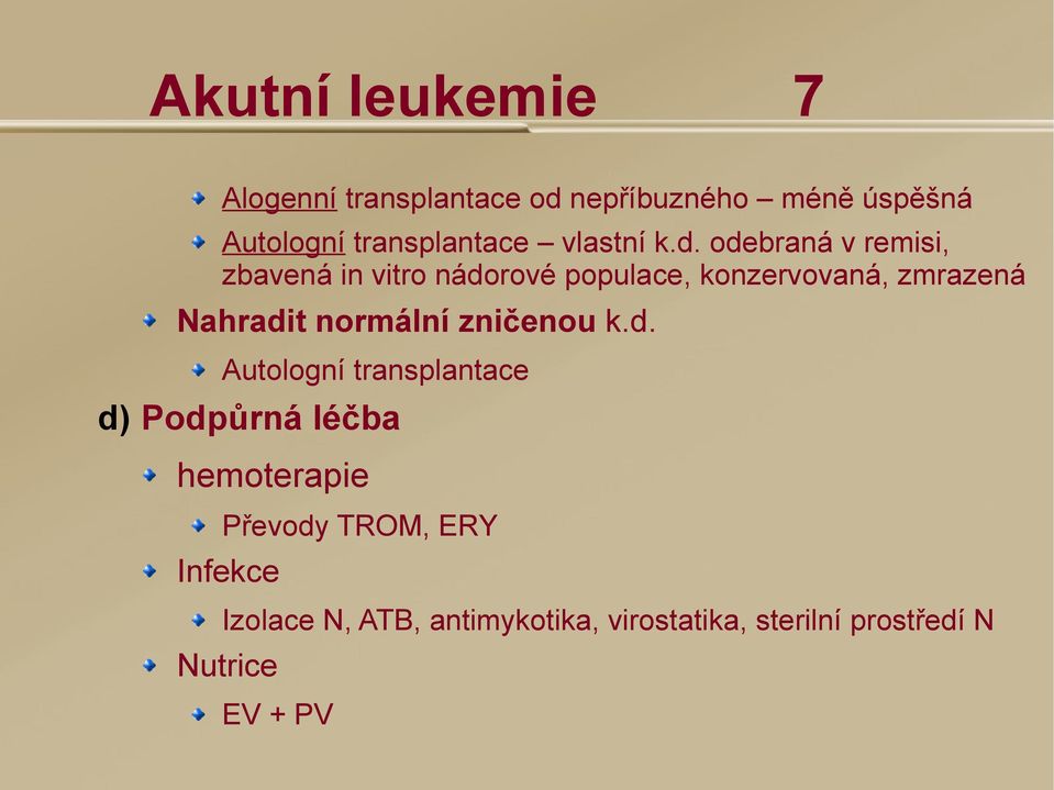 odebraná v remisi, zbavená in vitro nádorové populace, konzervovaná, zmrazená Nahradit