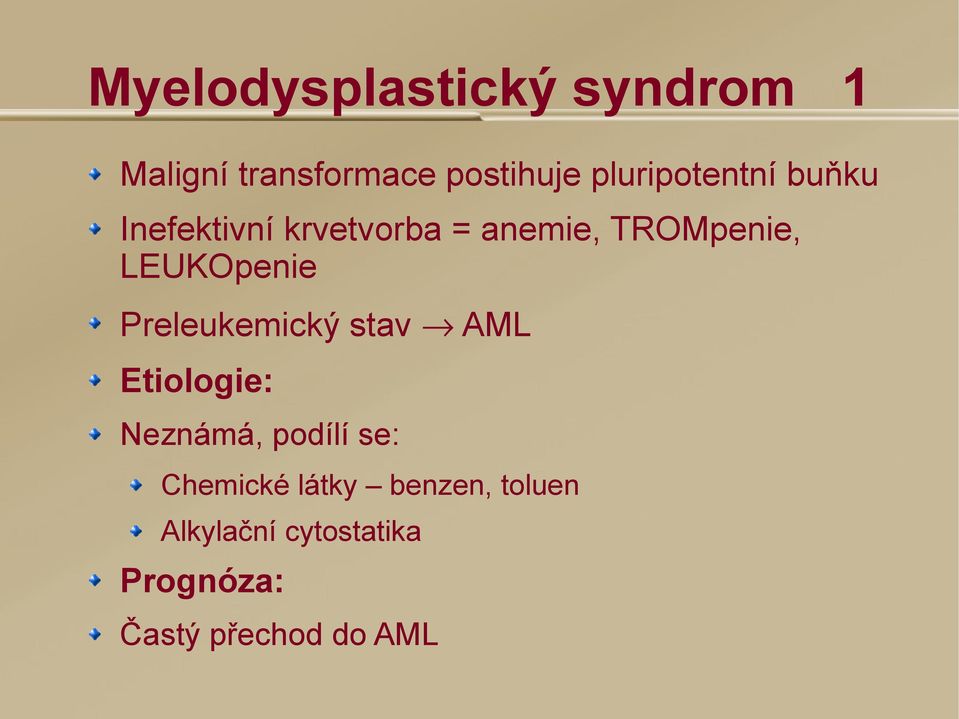 LEUKOpenie Preleukemický stav AML Etiologie: Neznámá, podílí se: