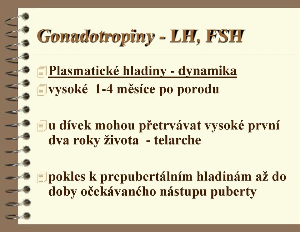 vysoké první dva roky života - telarche pokles k