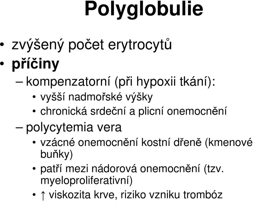 polycytemia vera vzácné onemocnění kostní dřeně (kmenové buňky) patří mezi