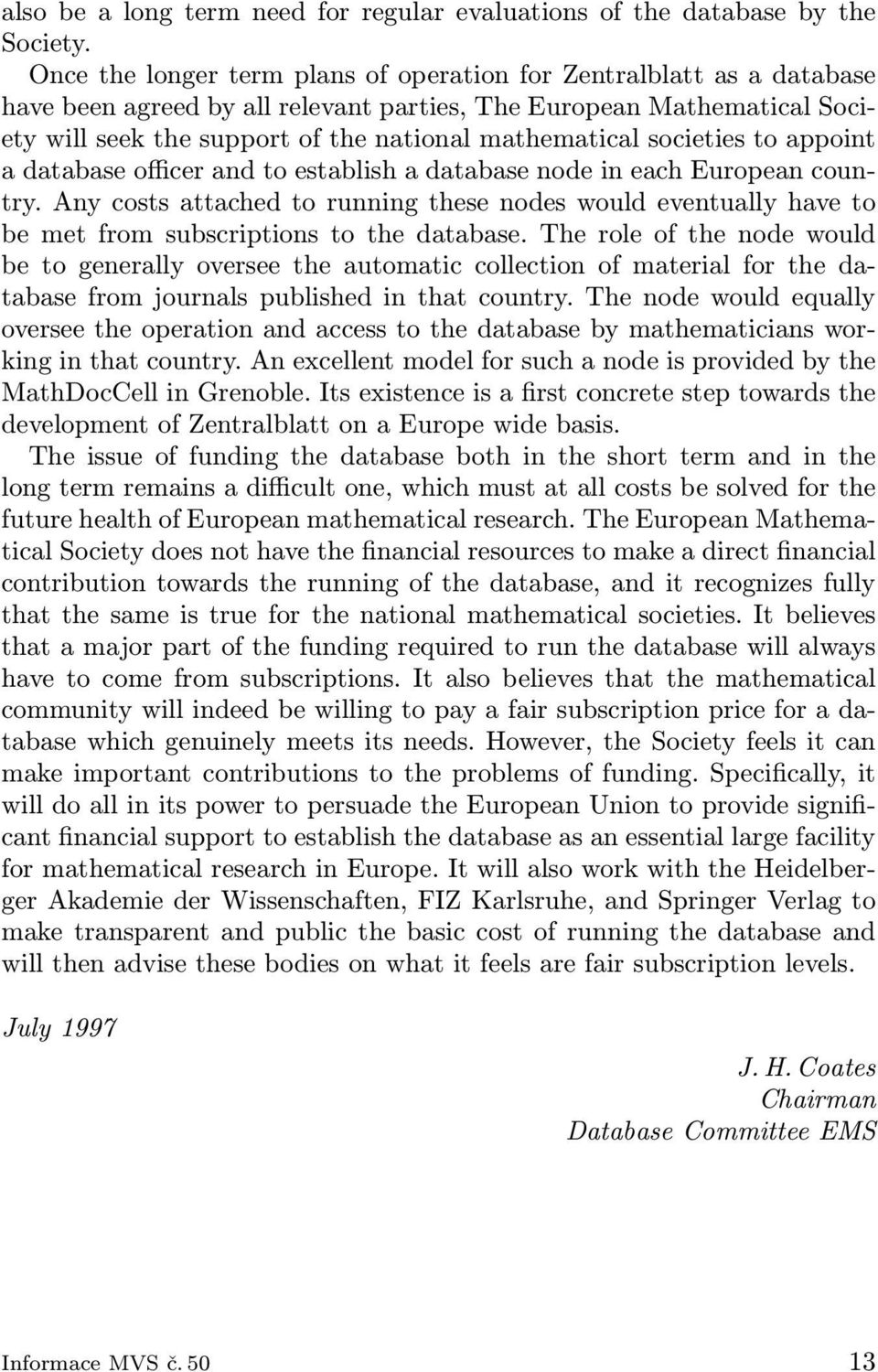 societies to appoint a database officer and to establish a database node in each European country.
