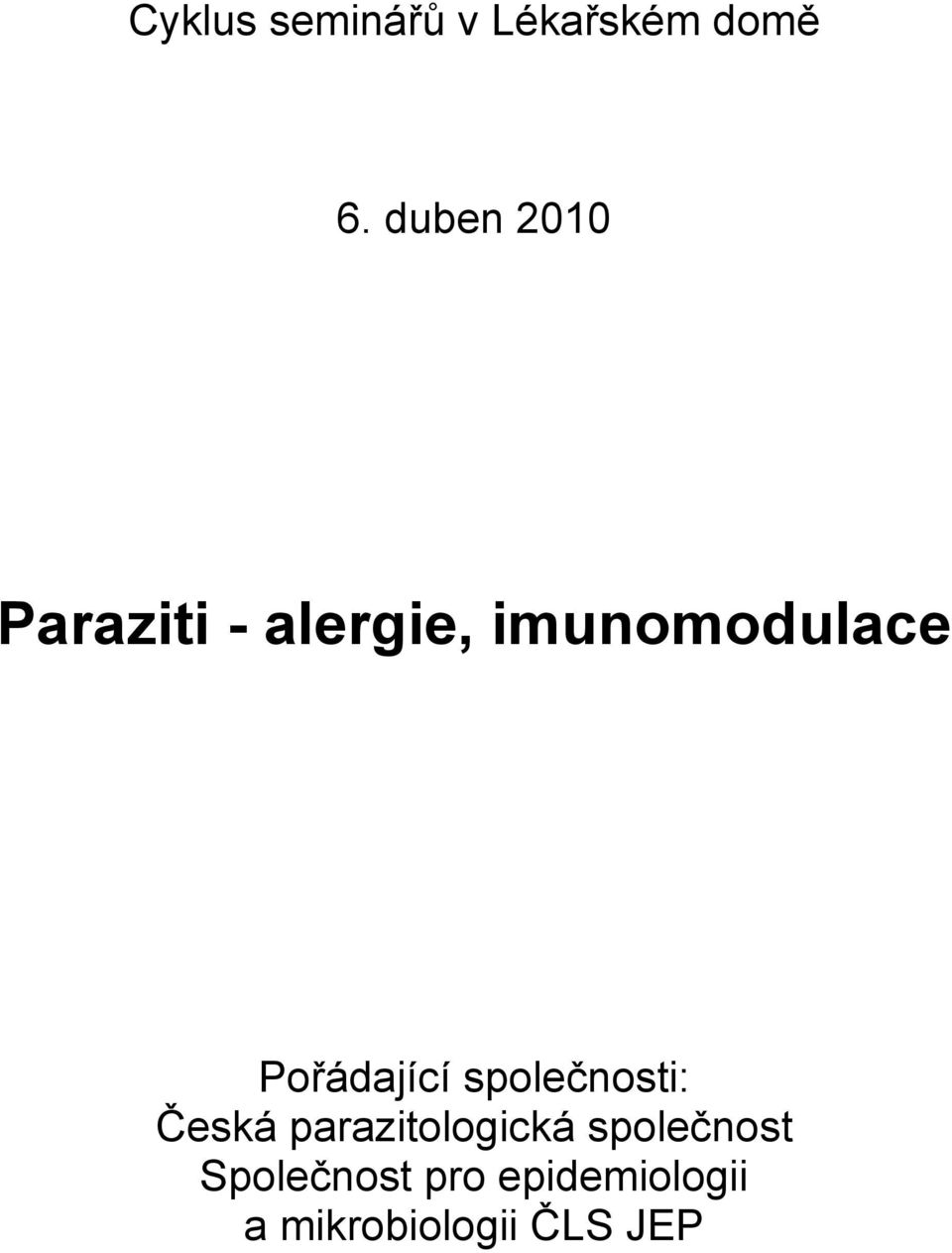 Pořádající společnosti: Česká parazitologická