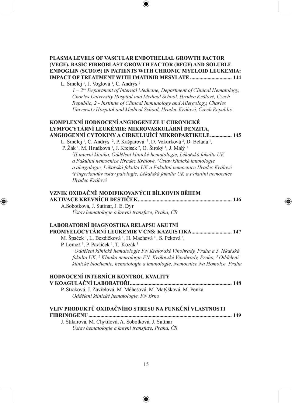 Andrýs 2 1 2 nd Department of Internal Medicine, Department of Clinical Hematology, Charles University Hospital and Medical School, Hradec Králové, Czech Republic, 2 - Institute of Clinical