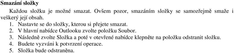 Nastavte se do složky, kterou si přejete smazat. 2.