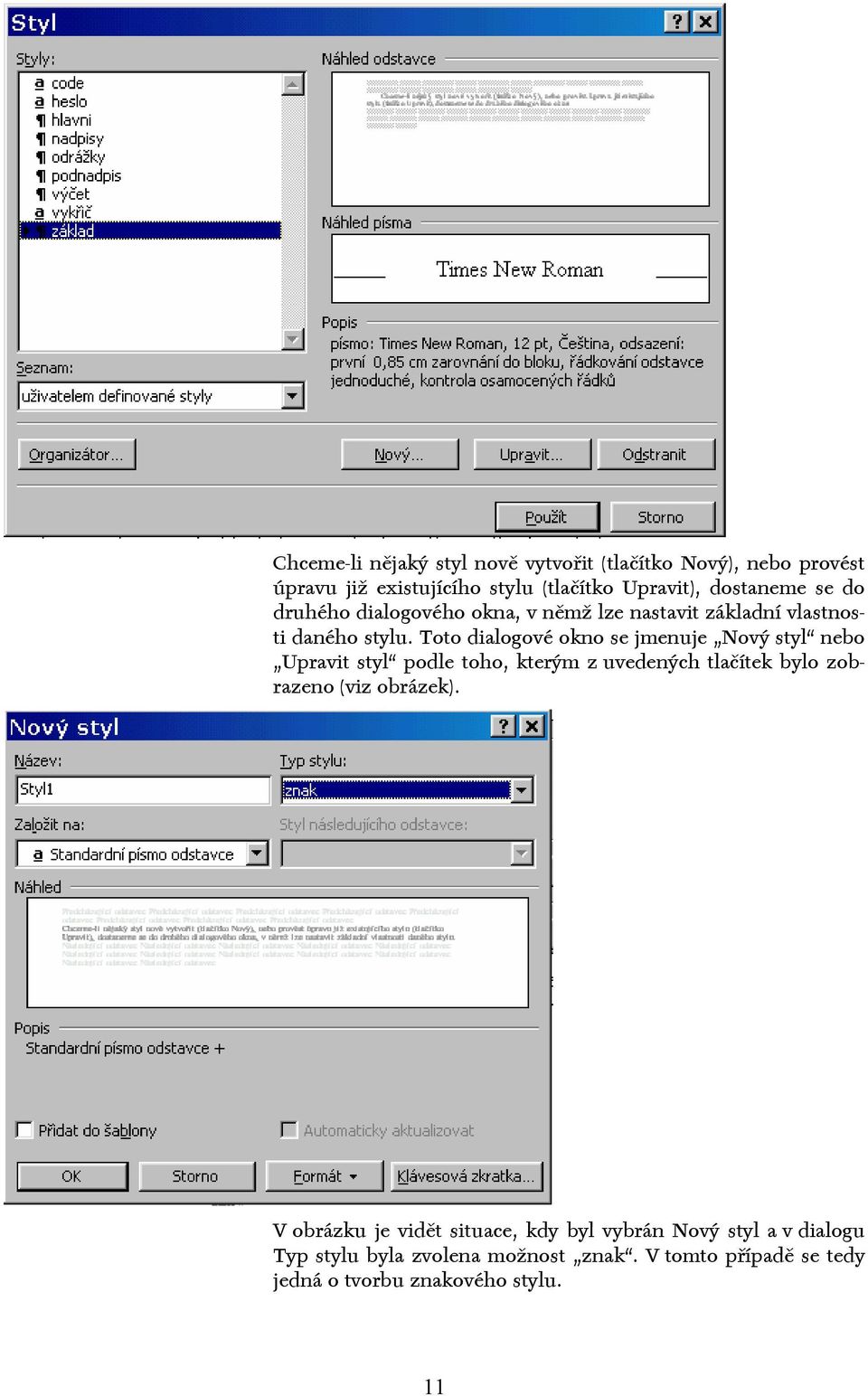 Toto dialogové okno se jmenuje Nový styl nebo Upravit styl podle toho, kterým z uvedených tlačítek bylo zobrazeno (viz