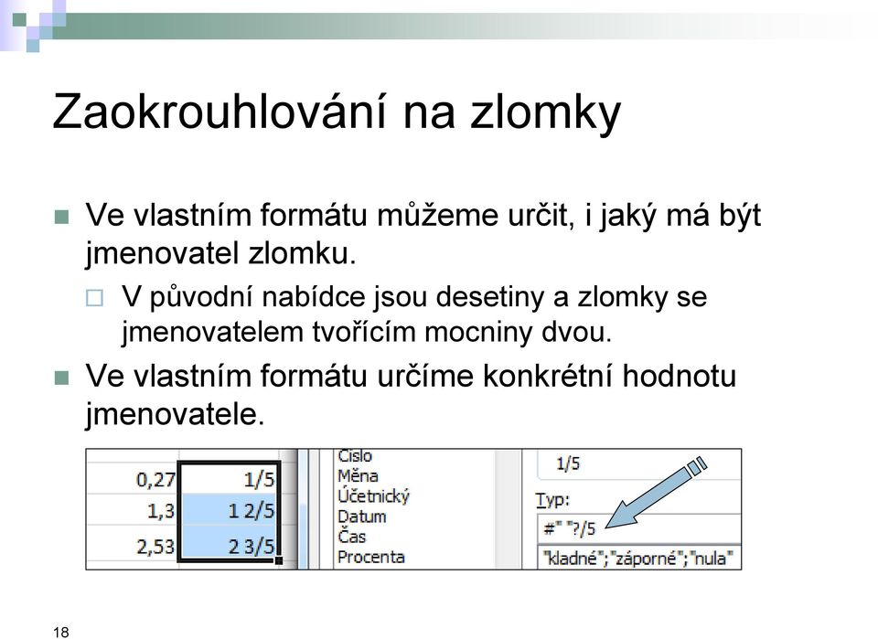 V původní nabídce jsou desetiny a zlomky se jmenovatelem