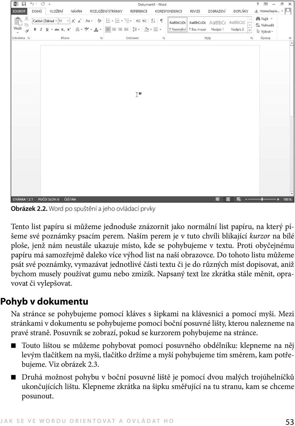 Do tohoto listu můžeme psát své poznámky, vymazávat jednotlivé části textu či je do různých míst dopisovat, aniž bychom musely používat gumu nebo zmizík.