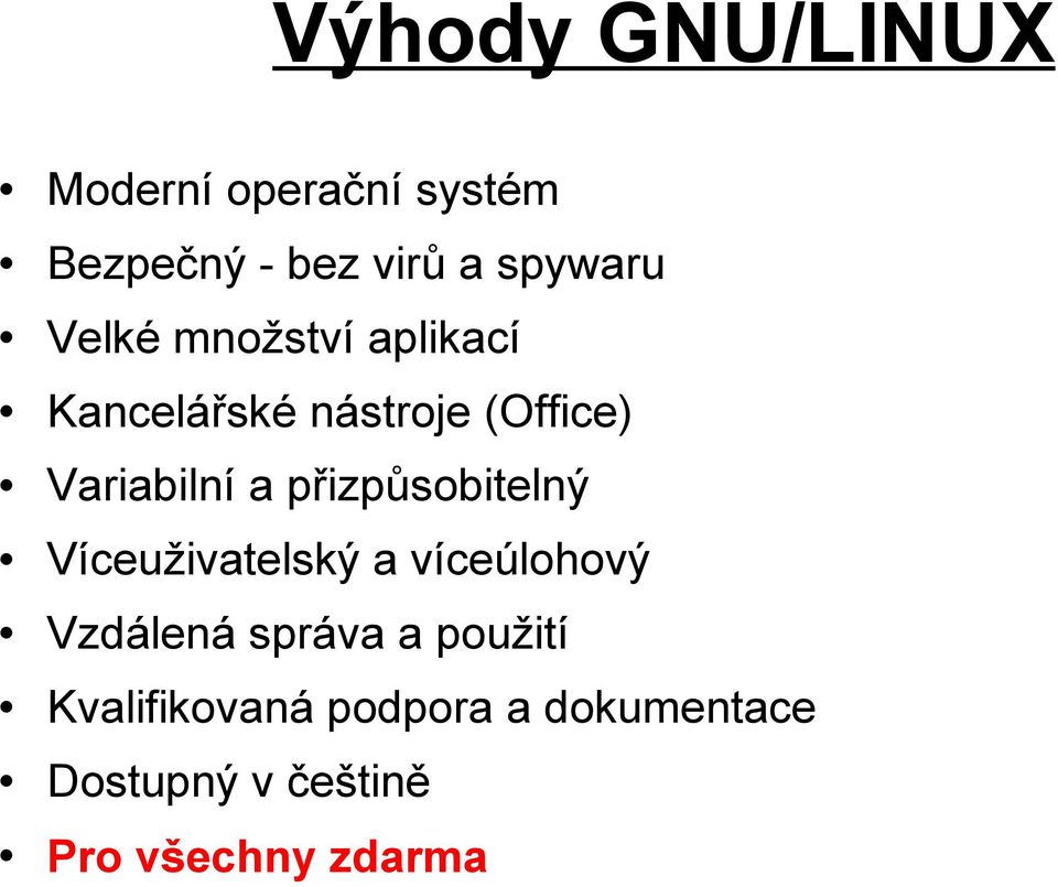 přizpůsobitelný Víceuživatelský a víceúlohový Vzdálená správa a