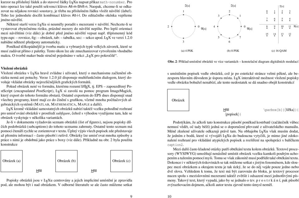 Do editačního okénka vepíšeme jméno návěští. Některé starší verze LYXu si neuměly poradit s mezerami v návěští. Nechcete-li se vystavovat zbytečnému riziku, prázdné mezery do návěští nepište.