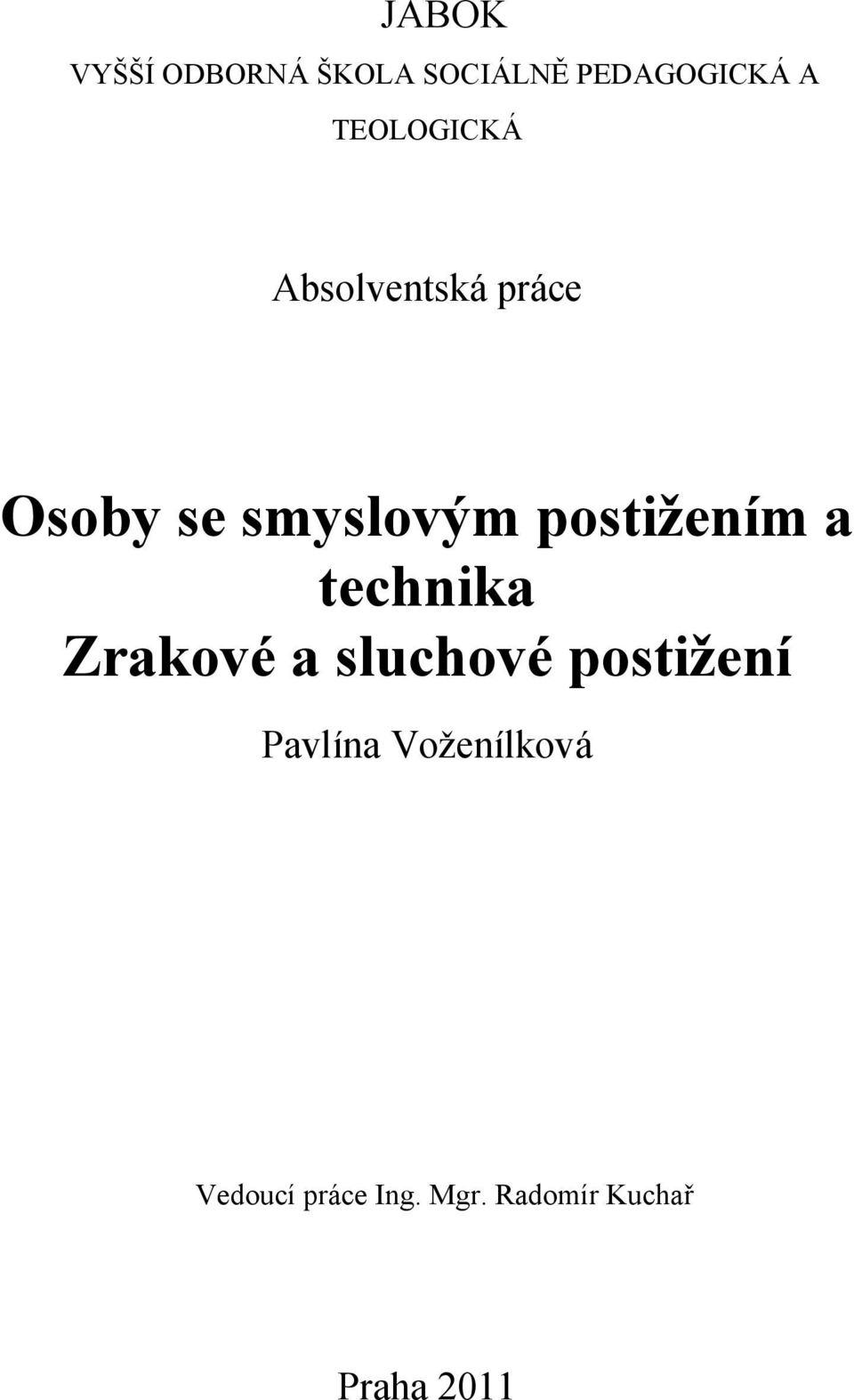 postižením a technika Zrakové a sluchové postižení