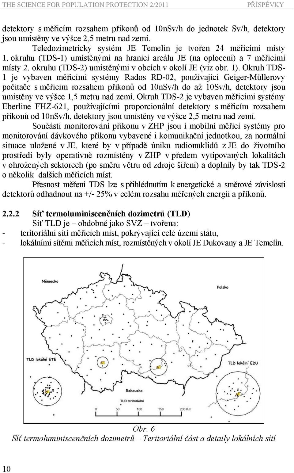 okruhu (TDS-2) umístěnými v obcích v okolí JE (viz obr. 1).