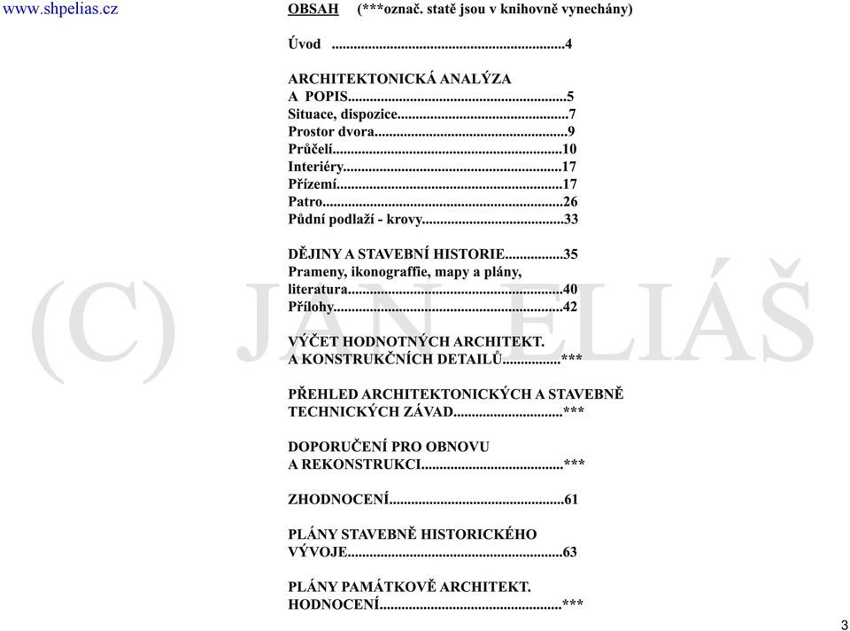 ..35 Prameny, ikonograffie, mapy a plány, literatura...40 Přílohy...42 VÝČET HOD OT ÝCH ARCHITEKT. A KO STRUKČ ÍCH DETAILŮ.