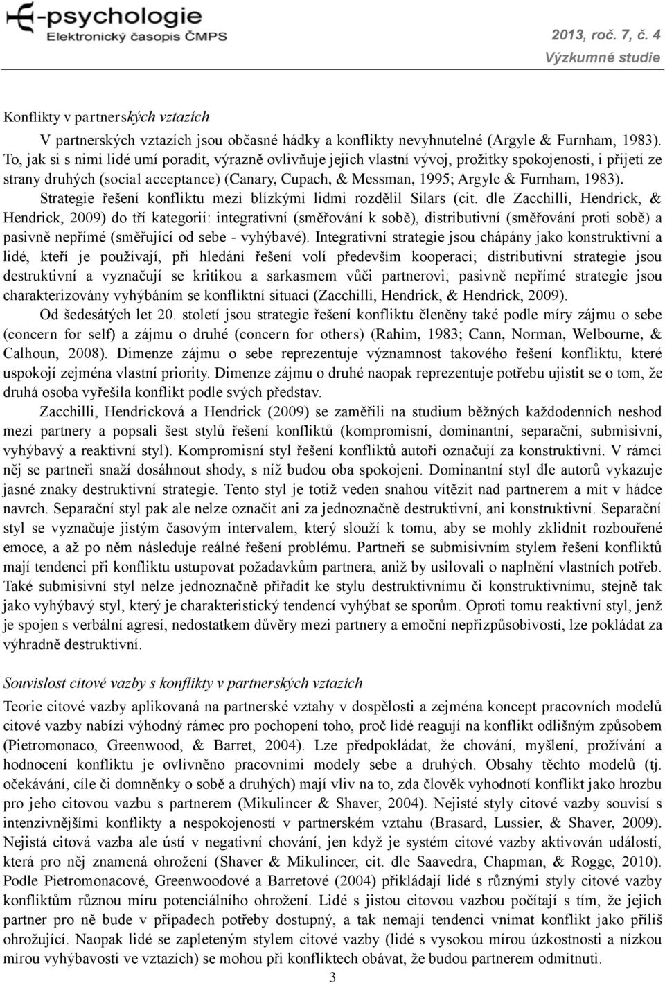 1983). Strategie řešení konfliktu mezi blízkými lidmi rozdělil Silars (cit.