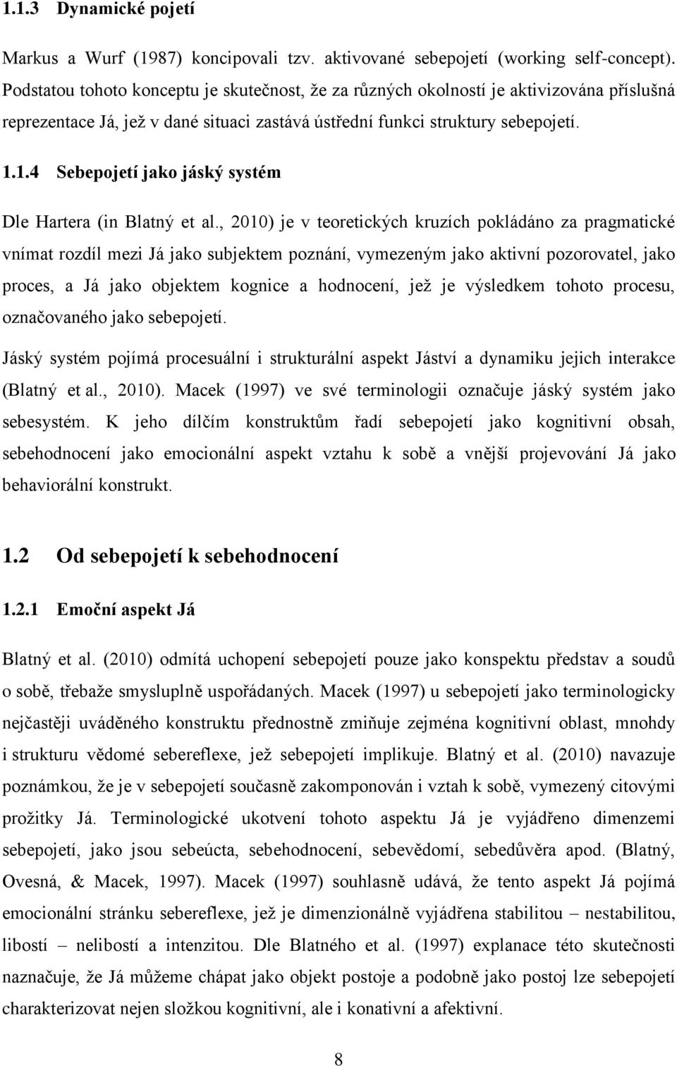 1.4 Sebepojetí jako jáský systém Dle Hartera (in Blatný et al.