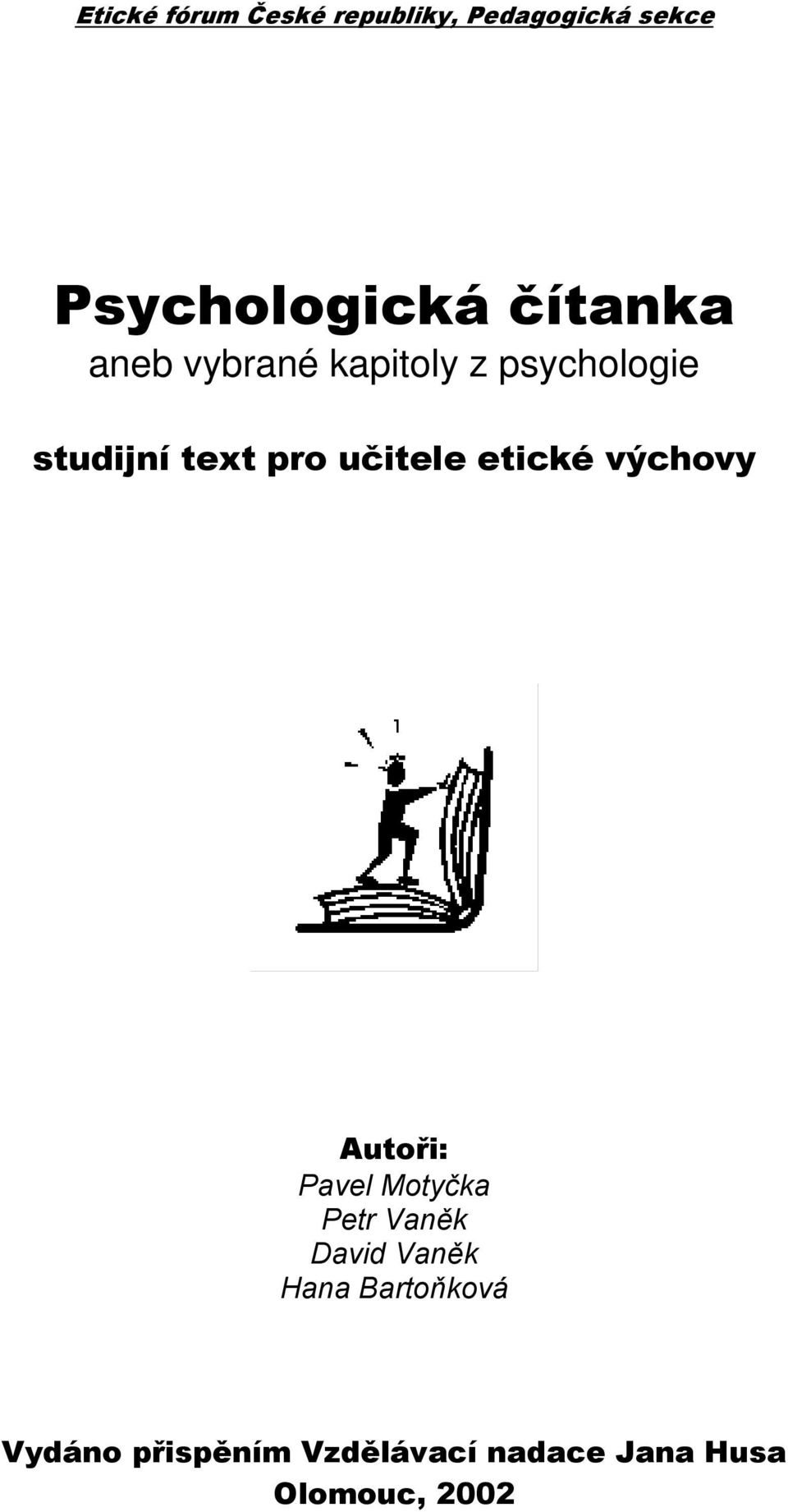 učitele etické výchovy Autoři: Pavel Motyčka Petr Vaněk David