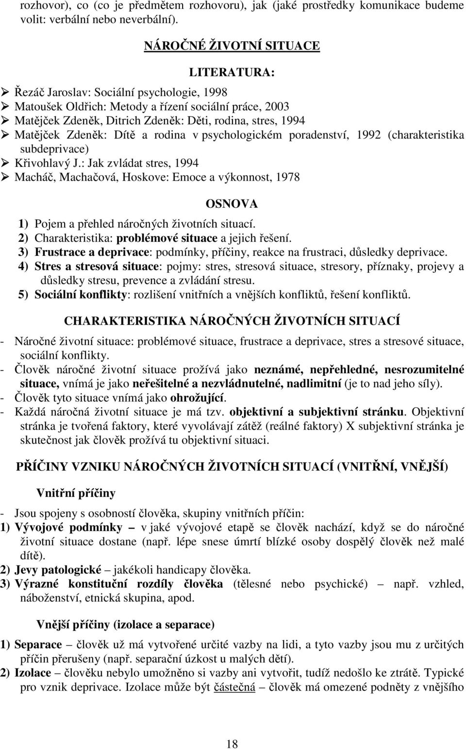 Matějček Zdeněk: Dítě a rodina v psychologickém poradenství, 1992 (charakteristika subdeprivace) Křivohlavý J.