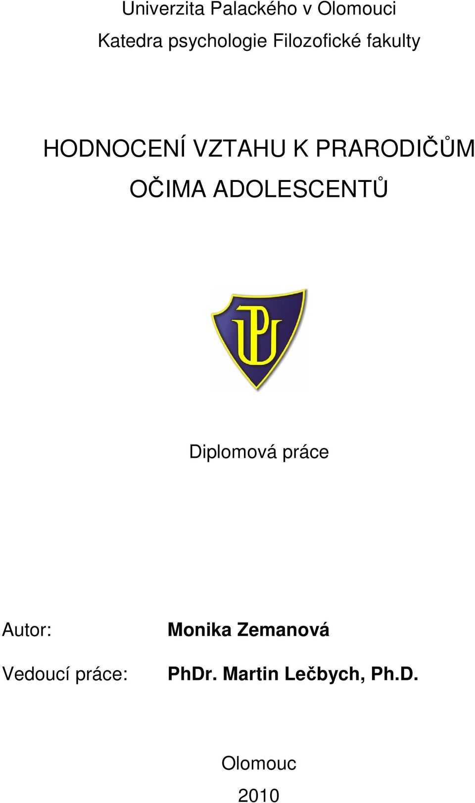 OČIMA ADOLESCENTŮ Diplomová práce Autor: Vedoucí