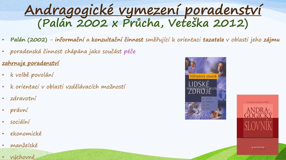 zájmu poradenská činnost chápána jako součást péče zahrnuje poradenství k volbě