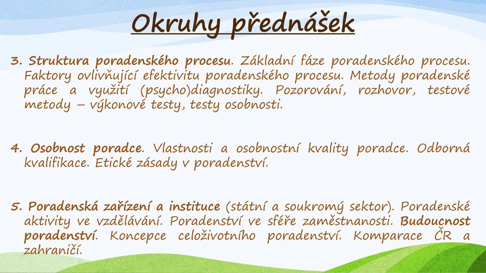 Vlastnosti a osobnostní kvality poradce. Odborná kvalifikace. Etické zásady v poradenství. 5.