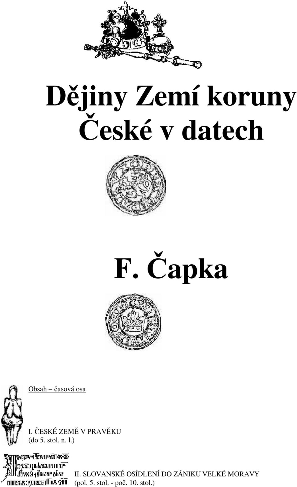 ČESKÉ ZEMĚ V PRAVĚKU (do 5. stol. n. l.) II.