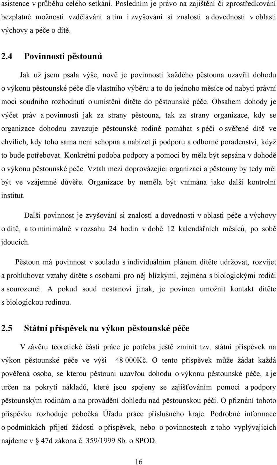 rozhodnutí o umístění dítěte do pěstounské péče.