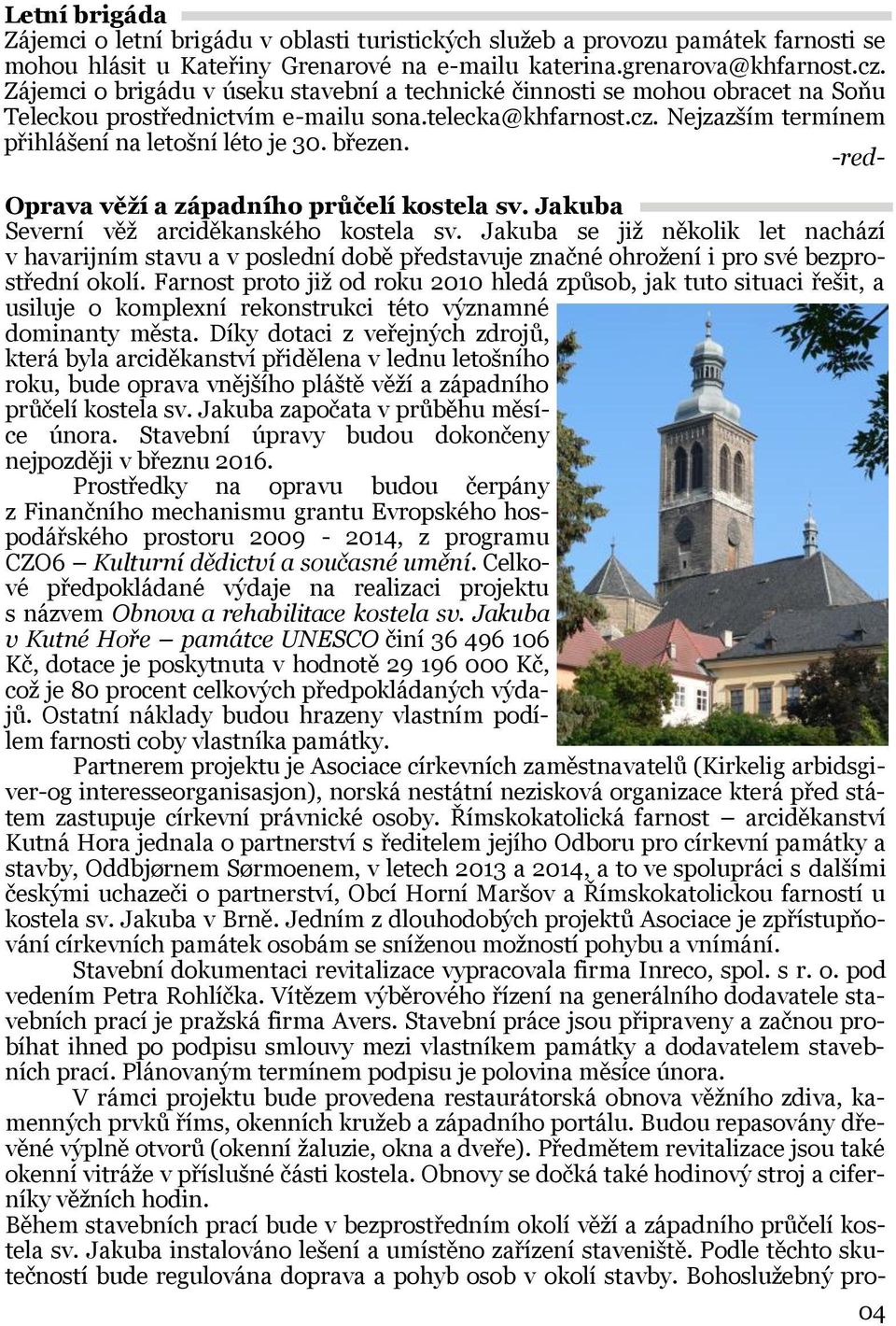 březen. Oprava věží a západního průčelí kostela sv. Jakuba Severní věž arciděkanského kostela sv.