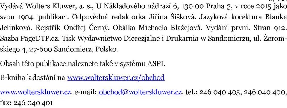 Sazba PageDTP.cz. Tisk Wydawnictwo Diecezjalne i Drukarnia w Sandomierzu, ul. Żeromskiego 4, 27-600 Sandomierz, Polsko.