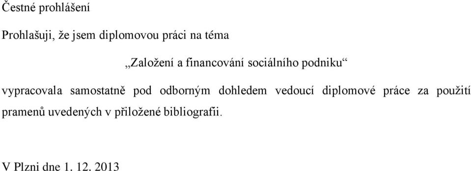 samostatně pod odborným dohledem vedoucí diplomové práce za