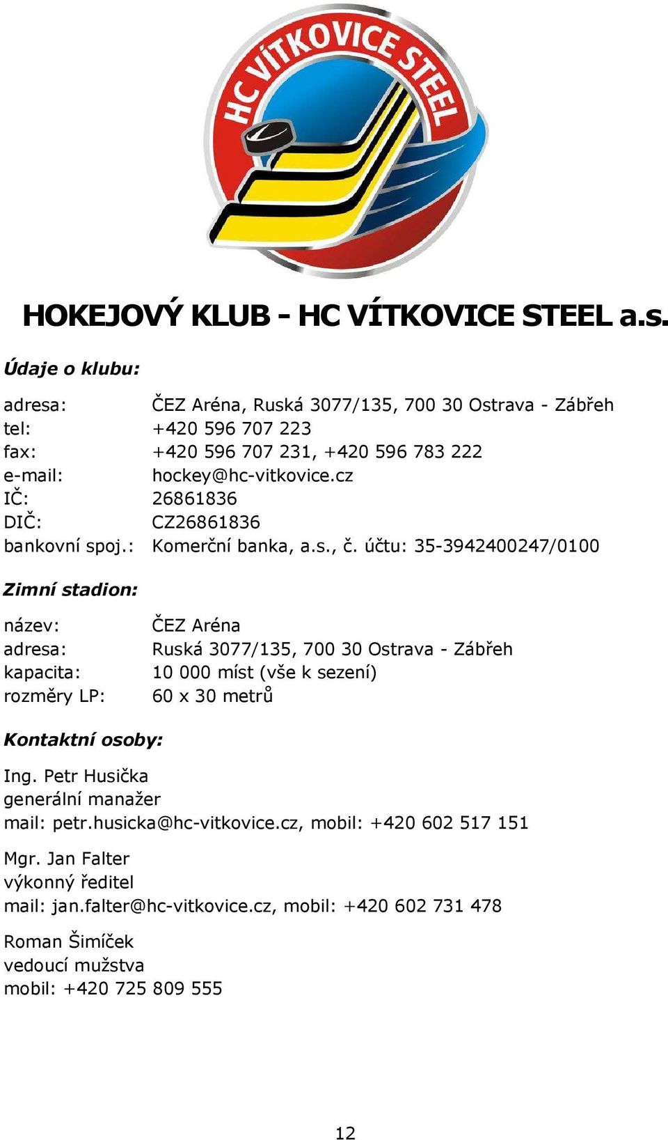 cz IČ: 26861836 DIČ: CZ26861836 bankovní spoj.: Komerční banka, a.s., č.