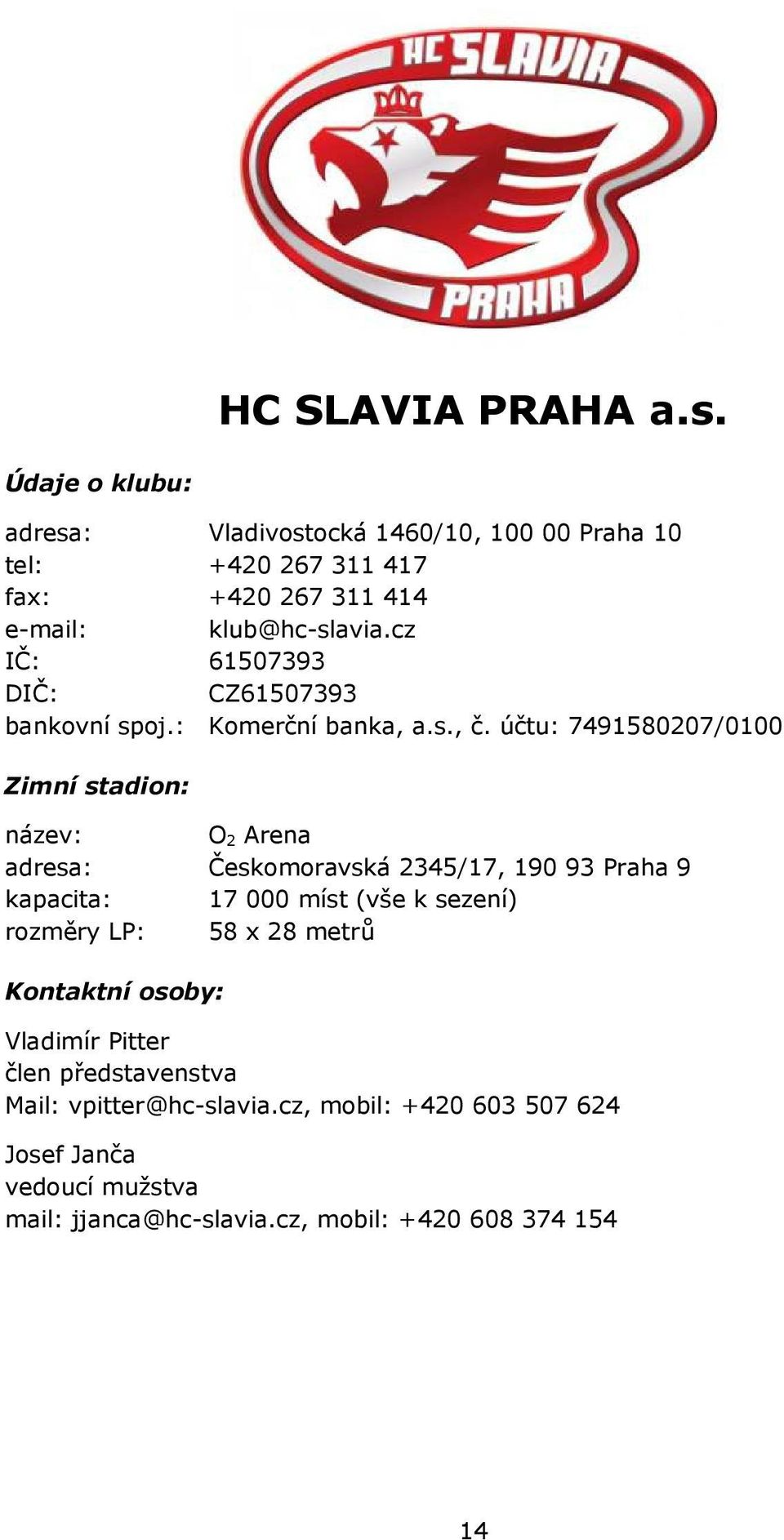 cz IČ: 61507393 DIČ: CZ61507393 bankovní spoj.: Komerční banka, a.s., č.