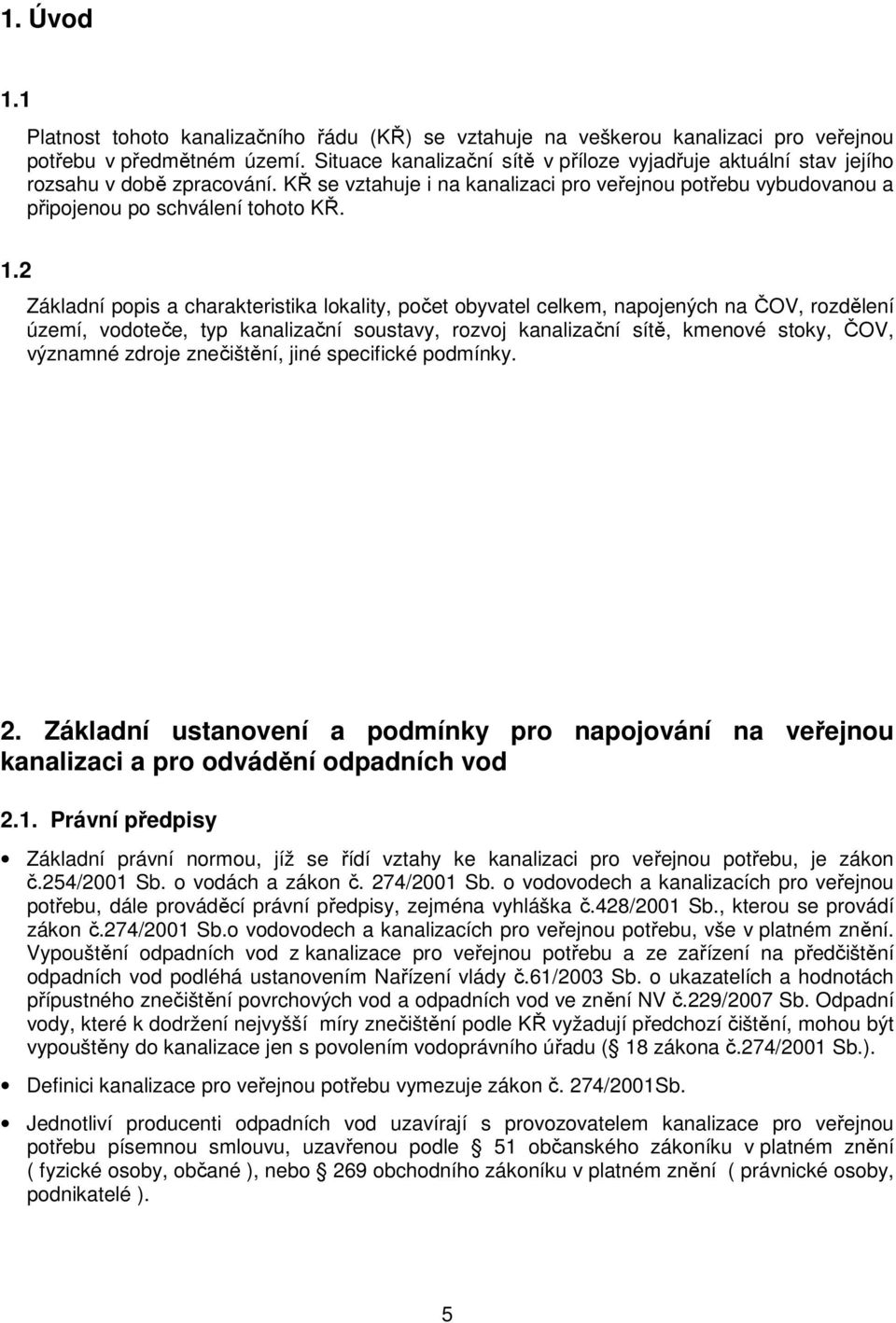 2 Základní popis a charakteristika lokality, počet obyvatel celkem, napojených na ČOV, rozdělení území, vodoteče, typ kanalizační soustavy, rozvoj kanalizační sítě, kmenové stoky, ČOV, významné