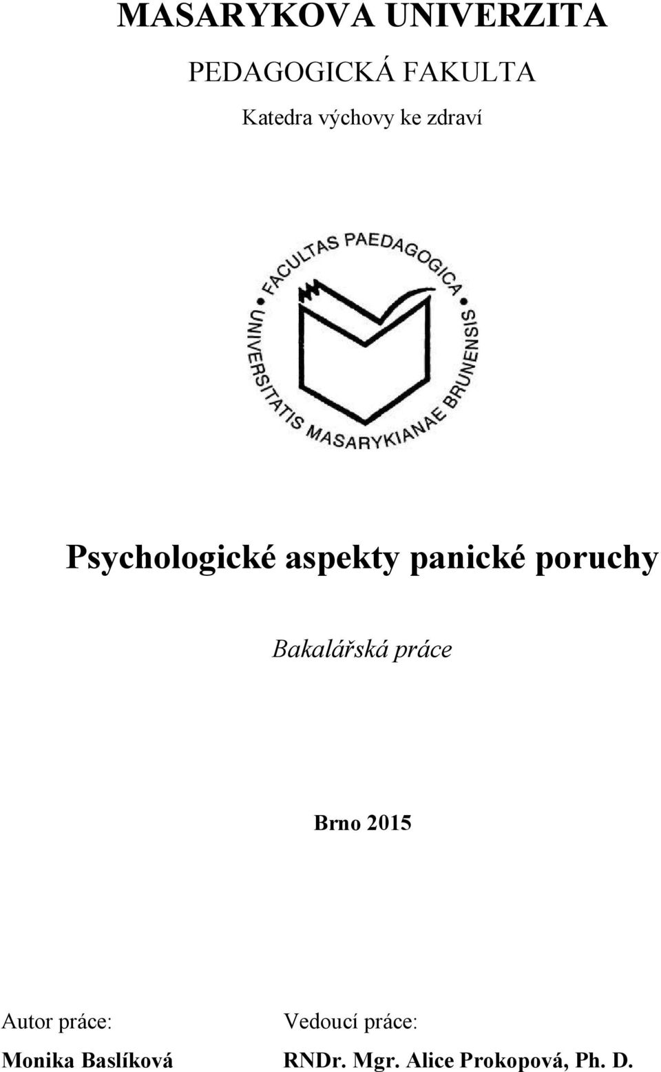 poruchy Bakalářská práce Brno 2015 Autor práce: