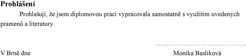 samostatně s vyuţitím uvedených