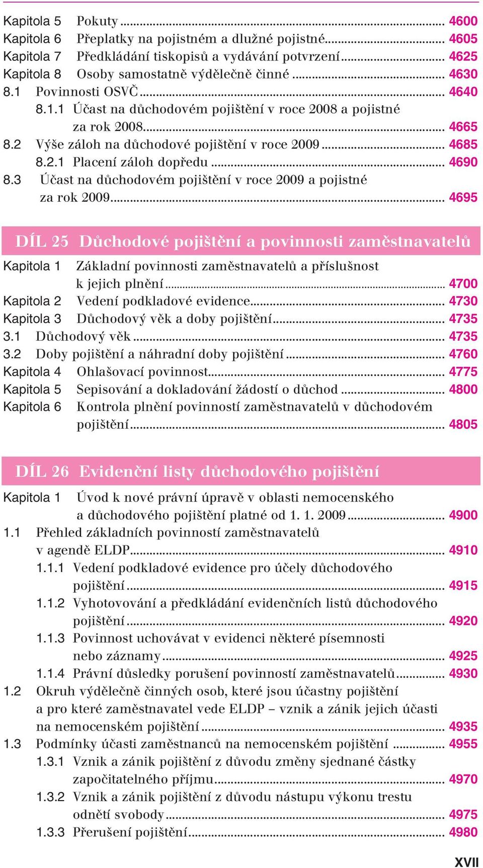 3 Účast na důchodovém pojištění v roce 2009 a pojistné za rok 2009.