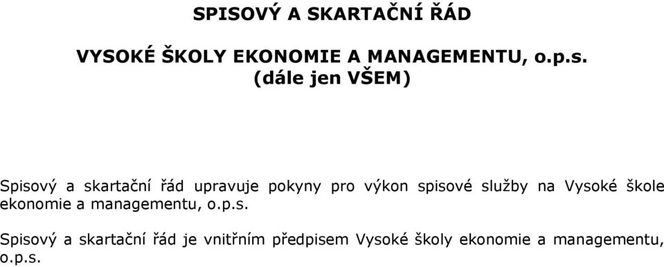 spisové služby na Vysoké škole ekonomie a managementu, o.p.s. Spisový a