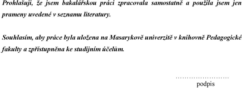 Souhlasím, aby práce byla uložena na Masarykově univerzitě v