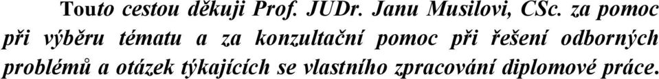 za pomoc při výběru tématu a za konzultační