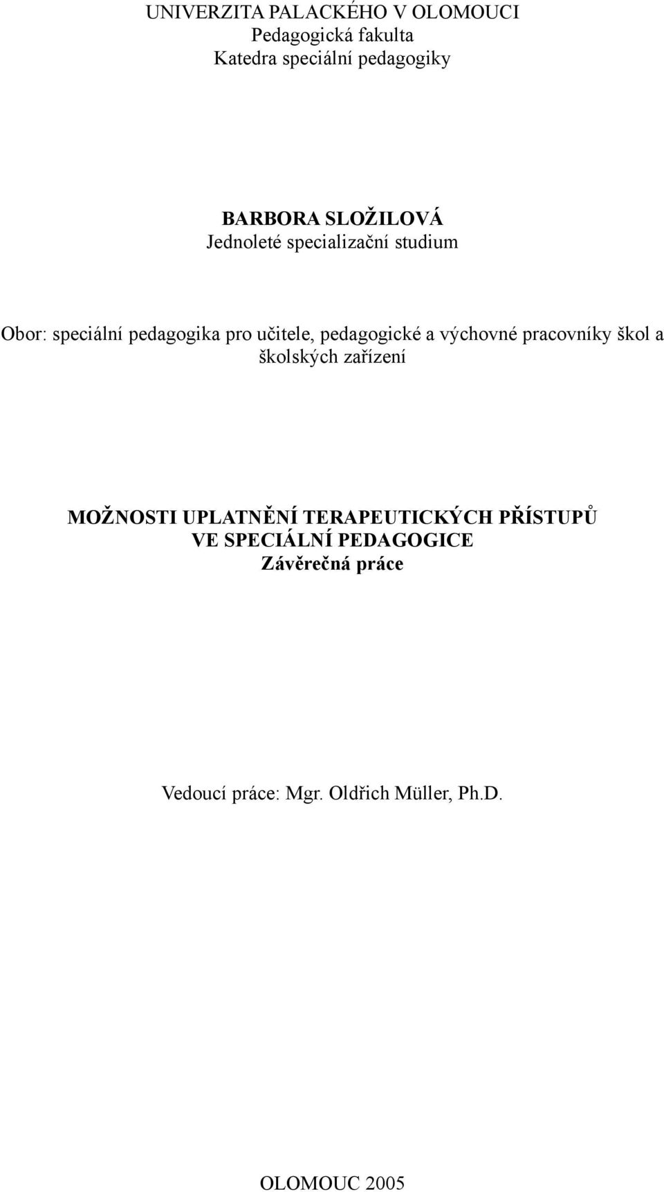 pedagogické a výchovné pracovníky škol a školských zařízení MOŽNOSTI UPLATNĚNÍ