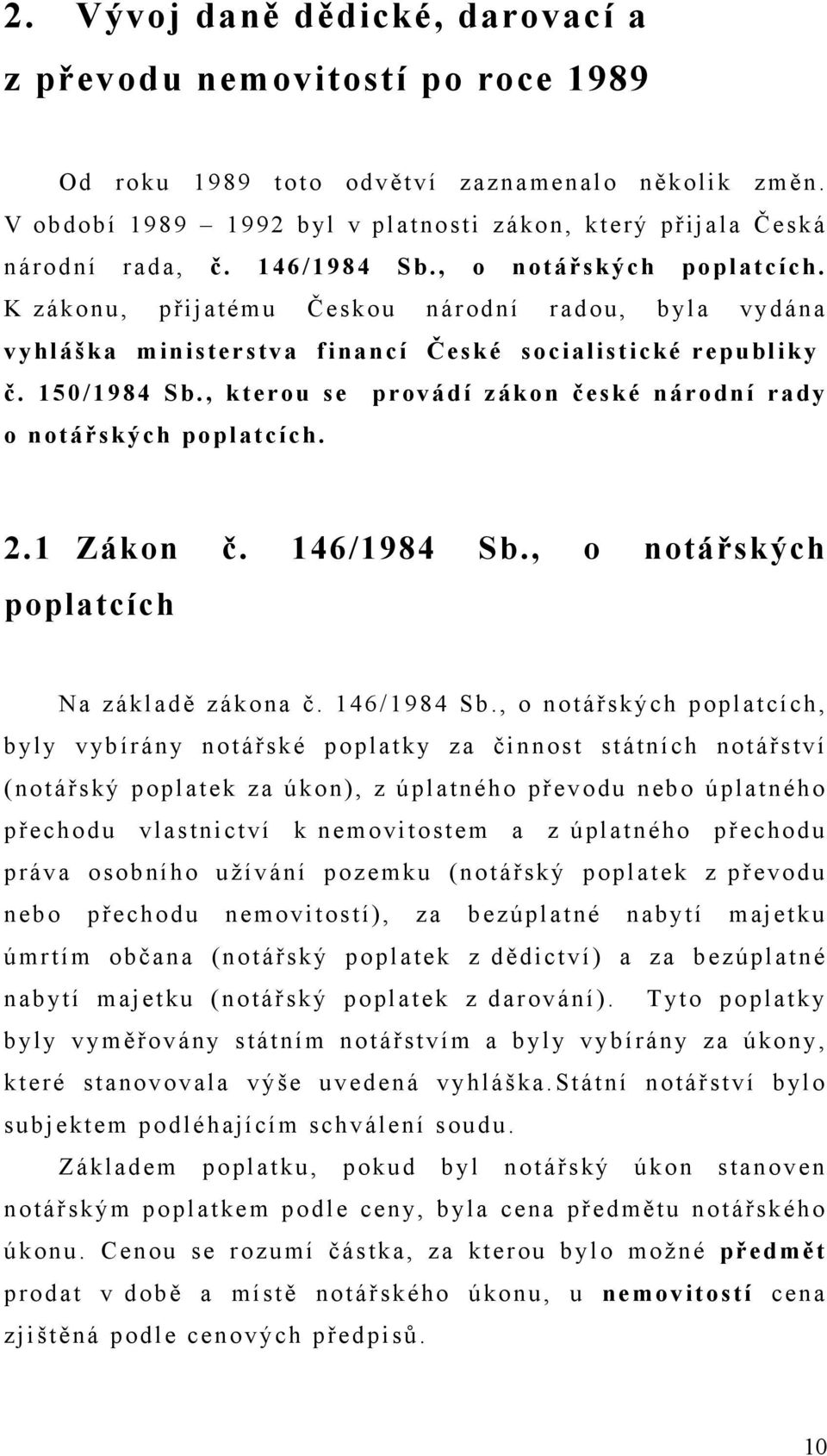 , kterou se provádí zákon české národní rady o notářských poplatcích. 2.1 Zákon č. 146/1984 Sb.