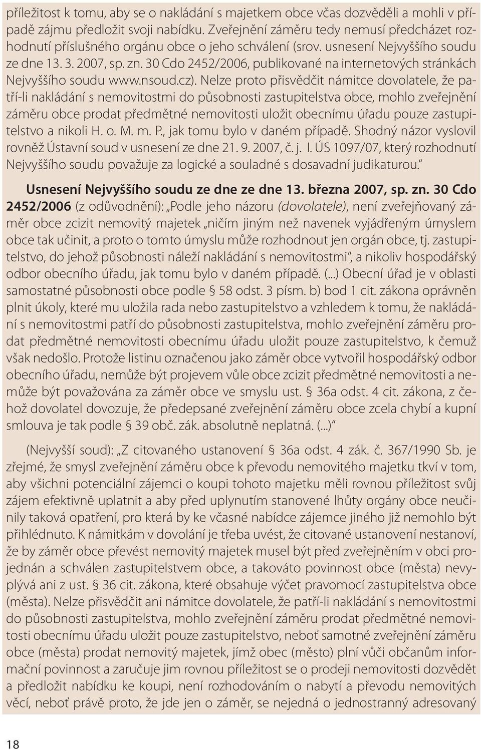 30 Cdo 2452/2006, publikované na internetových stránkách Nejvyššího soudu www.nsoud.cz).