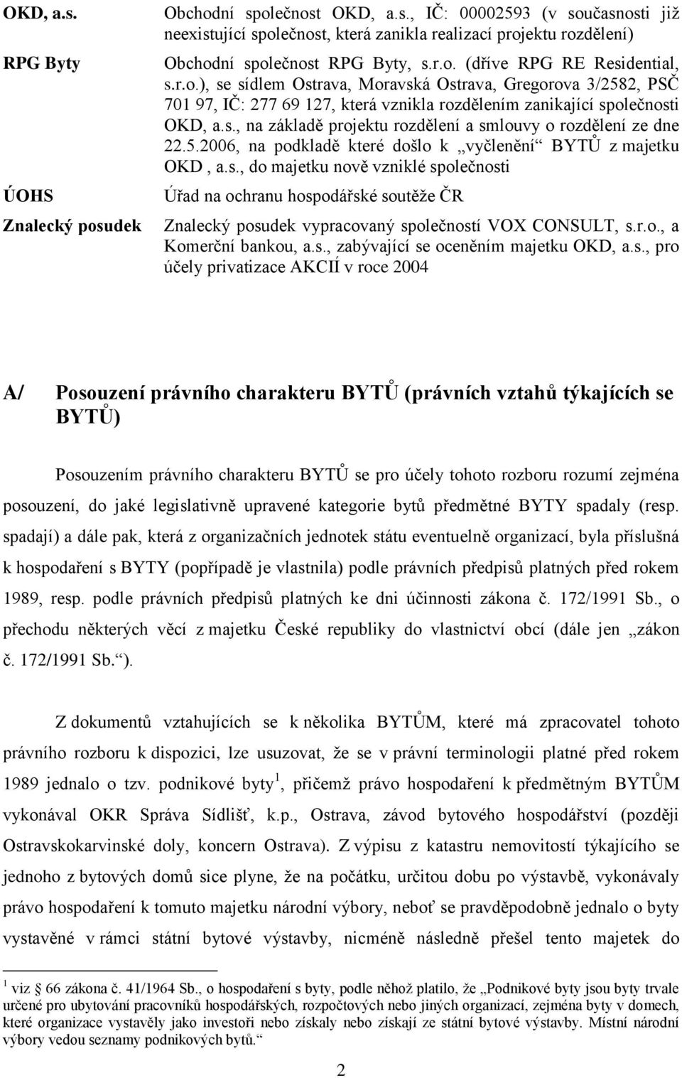 5.2006, na podkladě které došlo k vyčlenění BYTŮ z majetku OKD, a.s.