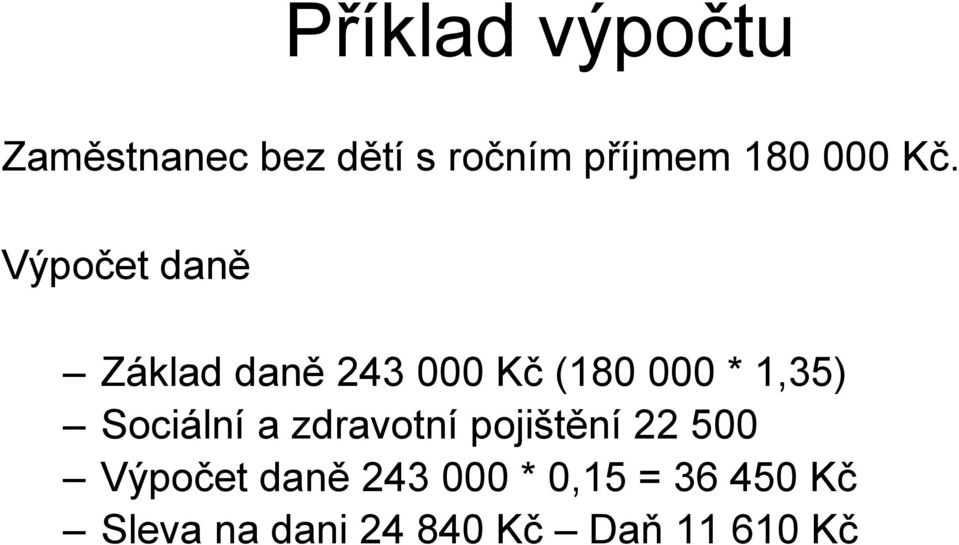 Výpočet daně Základ daně 243 000 Kč (180 000 * 1,35)