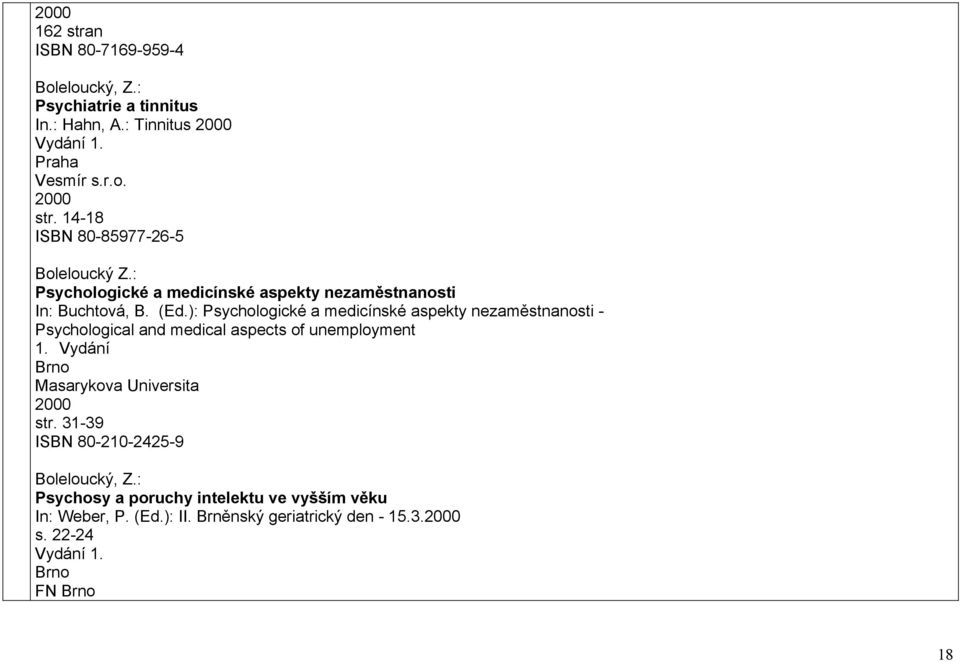 ): Psychologické a medicínské aspekty nezaměstnanosti - Psychological and medical aspects of unemployment 1.